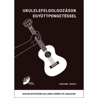 Joachim László: Ukulelefeldolgozások "együttpengetéssel"